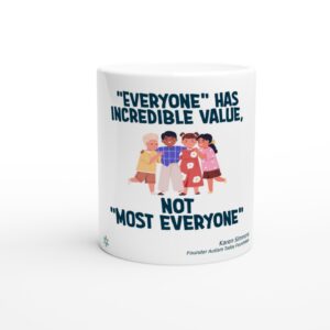 "EVERYONE has incredible value, not MOST EVERYONE"