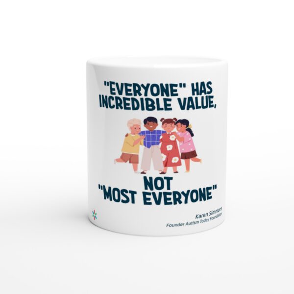 "EVERYONE has incredible value, not MOST EVERYONE"