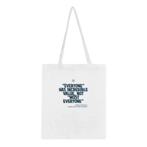 "EVERYONE has incredible value..." Classic Tote Bag