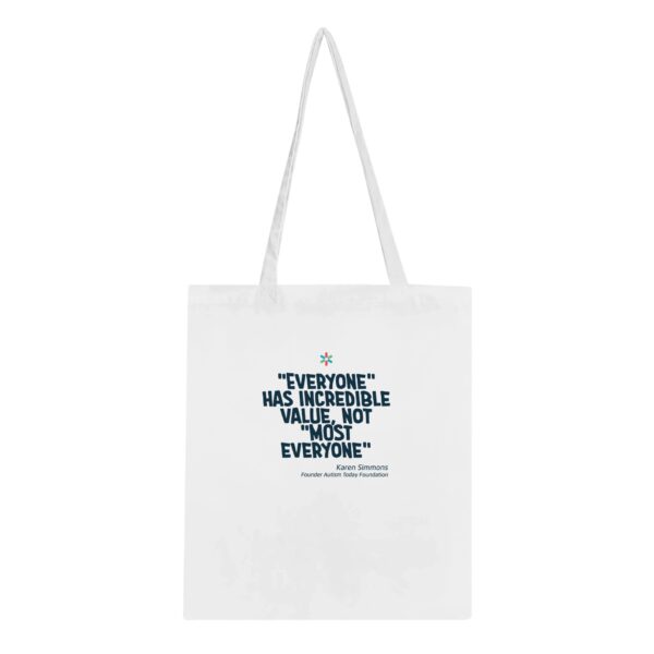 "EVERYONE has incredible value..." Classic Tote Bag