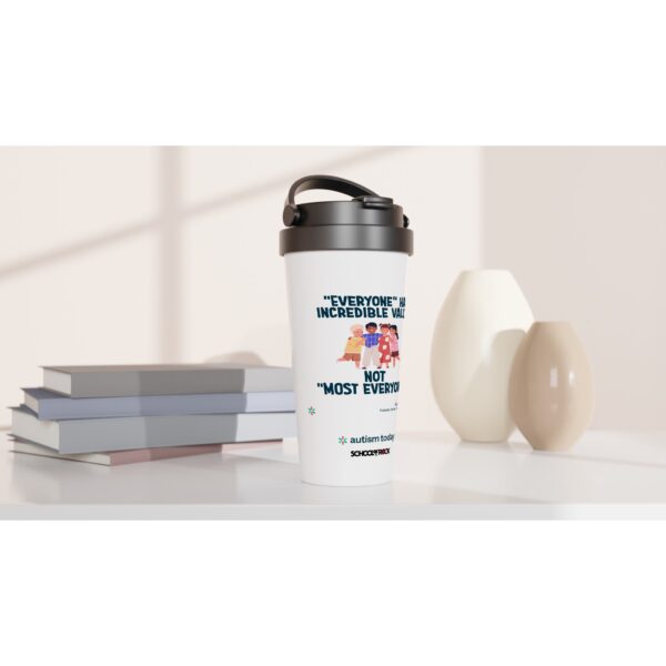 "EVERYONE has incredible value" 15oz Stainless Steel Travel Mug
