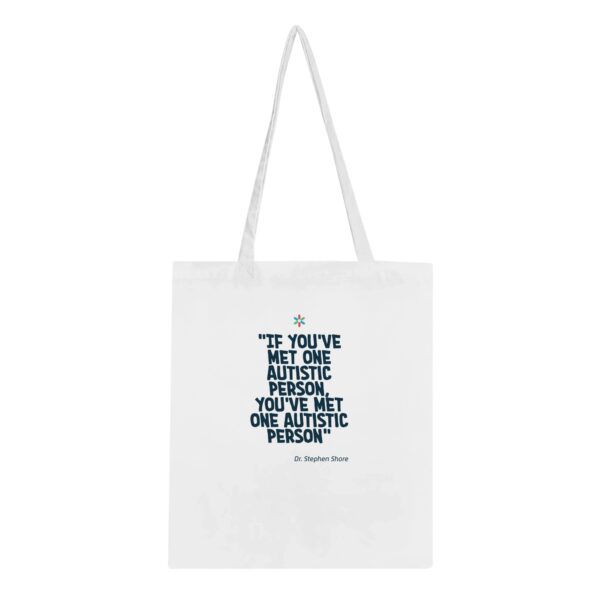 "If you've met ONE autistic person..." Classic Tote Bag